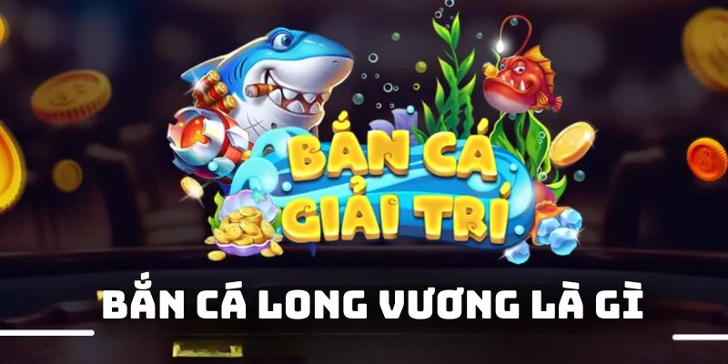 Định nghĩa bắn mục tiêu long vương là gì?