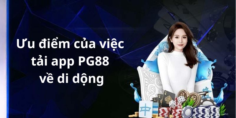 Lợi thế người dùng có được khi download app nhà cái